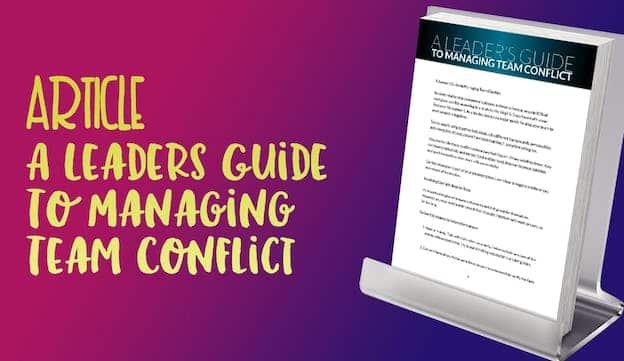 ﻿A Leader’s Guide to Managing Team Conflict