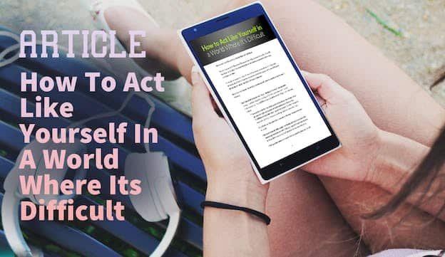 ﻿How to Act Like Yourself in a World Where It’s Difficult