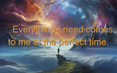 Everything I need comes to me at the perfect time.