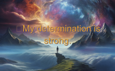 My determination is strong.