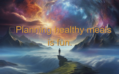Planning healthy meals is fun.