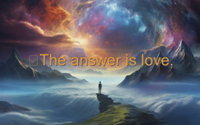 The answer is love.